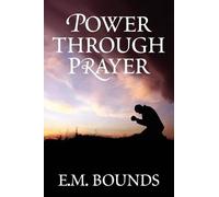 Edward M Bounds Power Through Prayer (Tascabile)