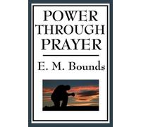 Edward M Bounds Power Through Prayer (Tascabile)