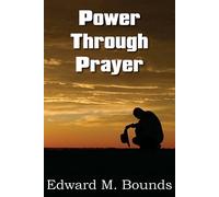 Edward M Bounds Power Through Prayer (Tascabile)