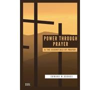 Edward M Bounds Power Through Prayer & The Essentials of Prayer (Tascabile)