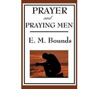 Edward M Bounds Prayer and Praying Men (Copertina rigida)