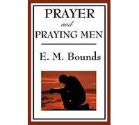 Edward M Bounds Prayer and Praying Men (Tascabile)
