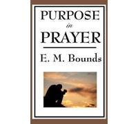 Edward M Bounds Purpose in Prayer (Copertina rigida)