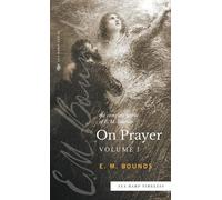 Edward M Bounds The Complete Works of E.M. Bounds On Prayer (Copertina rigida)