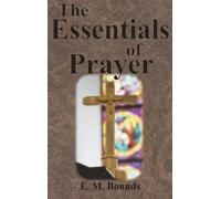 Edward M Bounds The Essentials of Prayer (Copertina rigida)