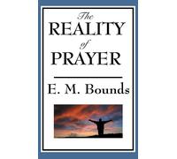 Edward M Bounds The Reality of Prayer (Copertina rigida)