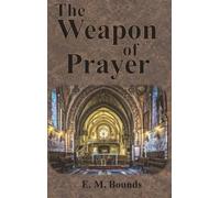 Edward M Bounds The Weapon of Prayer (Copertina rigida)