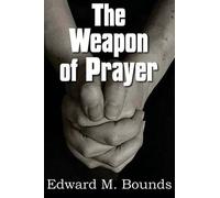 Edward M Bounds The Weapon of Prayer (Tascabile)