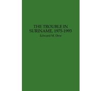 Edward M. Dew The Trouble in Suriname, 1975-1993 (Copertina rigida)