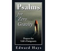Edward M Hays Psalms for Zero Gravity (Tascabile)