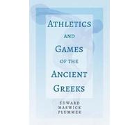 Edward M Plummer Athletics And Games Of The Ancient Greeks (Tascabile)