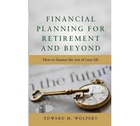 Edward M Wolpert Financial Planning for Retirement and Beyond (Tascabile)