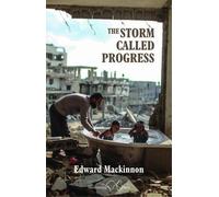 Edward Mackinnon The Storm Called Progress (Tascabile)