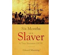 Edward Manning Six Months on a Slaver (Tascabile)