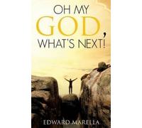 Edward Marella Oh My God, What's Next (Tascabile)