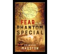 Edward Marston Fear on the Phantom Special (Tascabile) Railway Detective