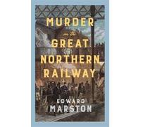Edward Marston Murder on the Great Northern Railway (Tascabile)