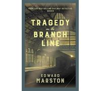 Edward Marston Tragedy on the Branch Line (Tascabile) Railway Detective