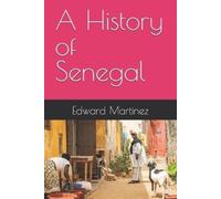 Edward Martinez A History of Senegal (Tascabile)