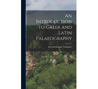 Edward Maunde Tho An Introduction to Gr nd Latin Palaeog (Copertina rigida)