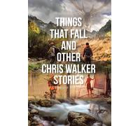 Edward Melton Things That Fall and Other Chris Walker Stories (Tascabile)