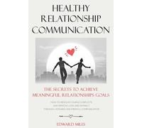 Edward Miles Healthy Relationship Communication (Tascabile)
