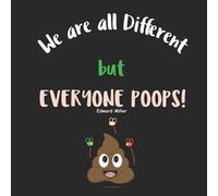 Edward Miller We are all Different, but everyone Poops (Tascabile)