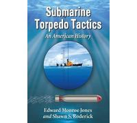 Edward Monroe Jones Shawn S. Roderick Submarine Torpedo Tactics (Tascabile)