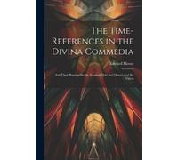 Edward Moore The Time-References in the Divina Commedia (Tascabile)