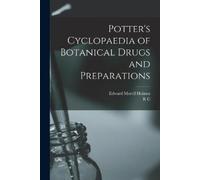 Edward Morell Holmes R C Potter's Cyclopaedia of Botanical Drugs an (Tascabile)