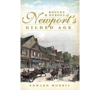 Edward Morris Rogues and Heroes of Newport's Gilded Age (Tascabile)