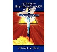 Edward N. Haas A Reply to Pope Benedict XVI and More (Tascabile)