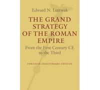 Edward N. Luttwak The Grand Strategy of the Roman Empire (Tascabile)
