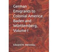 Edward N Wevodau German Emigrants to Colonial America (Tascabile)