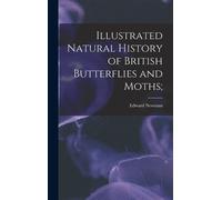 Edward Newman Illustrated Natural History of British Butterfl (Copertina rigida)