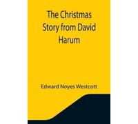 Edward Noyes Westcott The Christmas Story from David Harum (Tascabile)