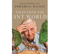 Edward O. Wilson Tales from the Ant World (Copertina rigida)