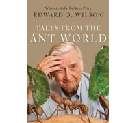 Edward O. Wilson Tales from the Ant World (Copertina rigida)