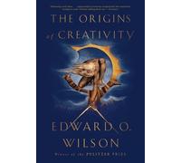 Edward O. Wilson The Origins of Creativity (Tascabile)
