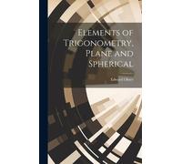 Edward Olney Elements of Trigonometry, Plane and Spherical (Copertina rigida)