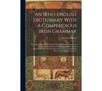 Edward O'Reilly An Irish English Dictionary with a Compendious Irish (Tascabile)