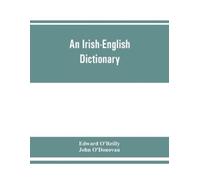 Edward O'Reilly John O'Donovan An Irish-English dictionary (Tascabile)