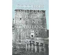 Edward P Butler Goddesses and Gods of the Ancient Egyptians (Tascabile)