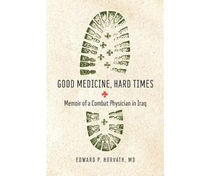 Edward P Horvath Good Medicine, Hard Times (Tascabile) Trillium Books