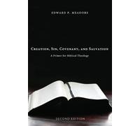 Edward P Meadors Creation, Sin, Covenant, and Salvation, 2nd Edition (Tascabile)