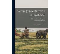 Edward Payson Bridgman With John Brown In Kansas (Tascabile)