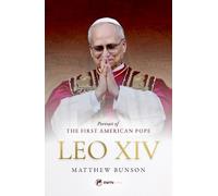 Leo XIV Portrait of the New Pope: Portrait of the First American Pope