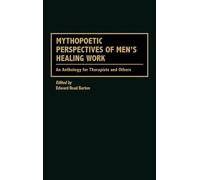 Edward R. Barto Mythopoetic Perspectives of Men's Healing Wor (Copertina rigida)