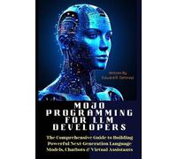 Edward R DeForest MOJO Programming for LLM Developers (Tascabile)