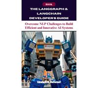 Edward R DeForest The LangGraph & LangChain Developer's Guide (Tascabile)